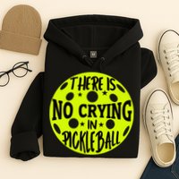 No Crying Pickleball Player Paddleball Lover Dink Funny Hoodie