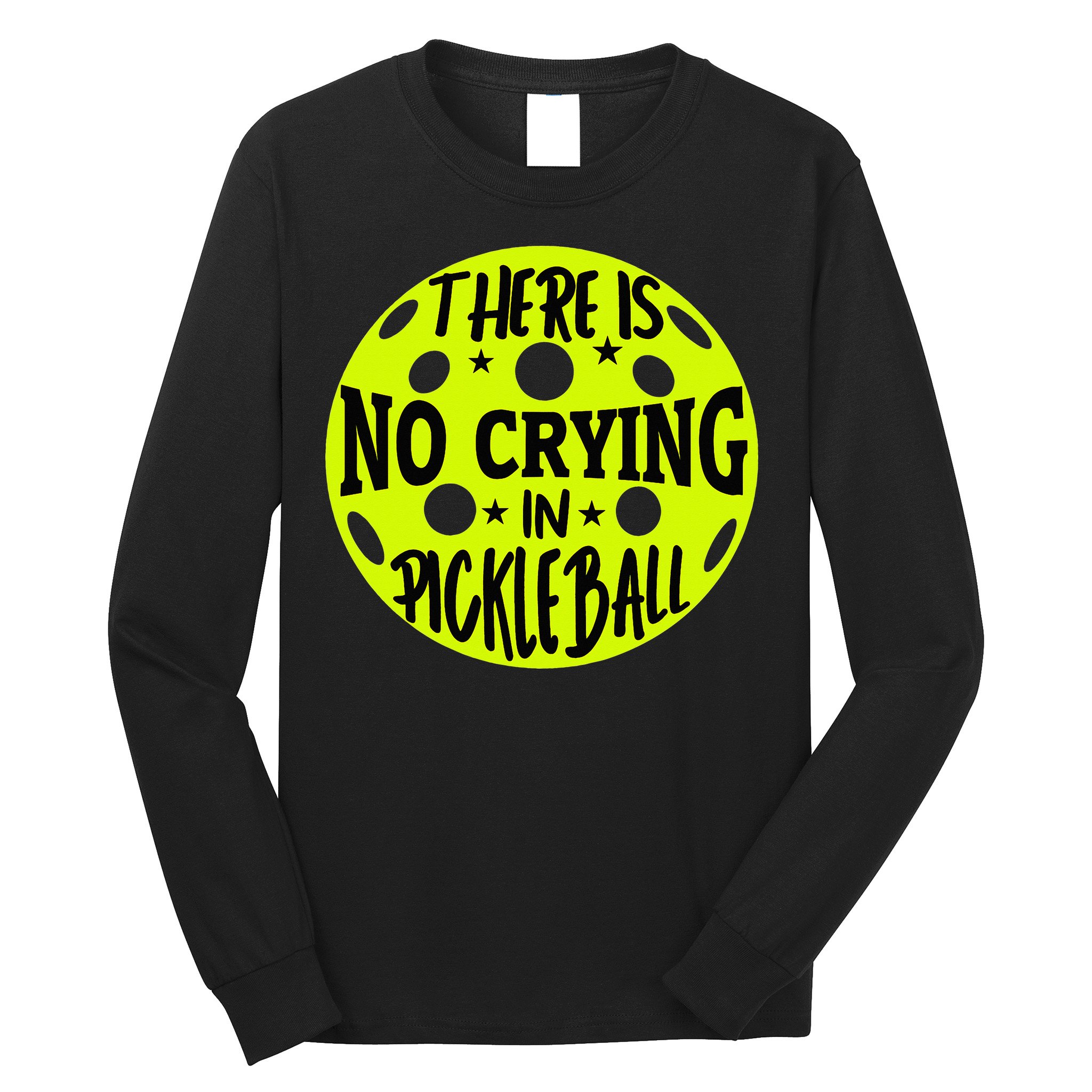 No Crying Pickleball Player Paddleball Lover Dink Funny Long Sleeve Shirt