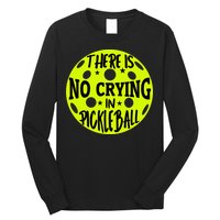 No Crying Pickleball Player Paddleball Lover Dink Funny Long Sleeve Shirt