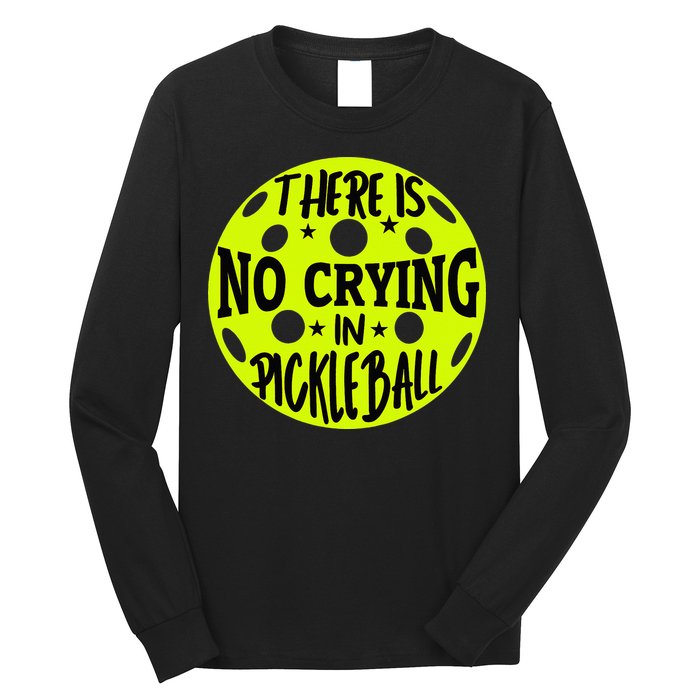 No Crying Pickleball Player Paddleball Lover Dink Funny Long Sleeve Shirt