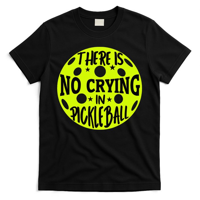 No Crying Pickleball Player Paddleball Lover Dink Funny T-Shirt