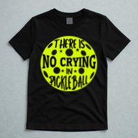 No Crying Pickleball Player Paddleball Lover Dink Funny T-Shirt