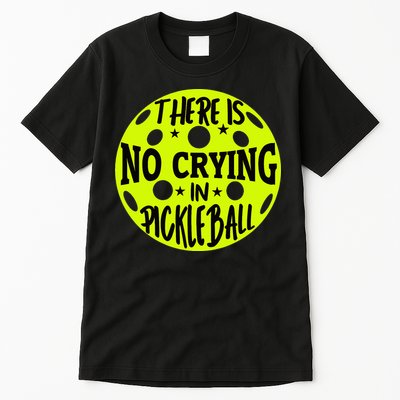 No Crying Pickleball Player Paddleball Lover Dink Funny Tall T-Shirt