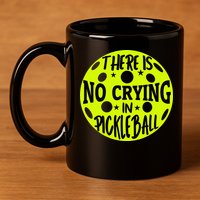 No Crying Pickleball Player Paddleball Lover Dink Funny 11oz C Handle Ceramic Mug
