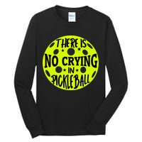 No Crying Pickleball Player Paddleball Lover Dink Funny Tall Long Sleeve T-Shirt
