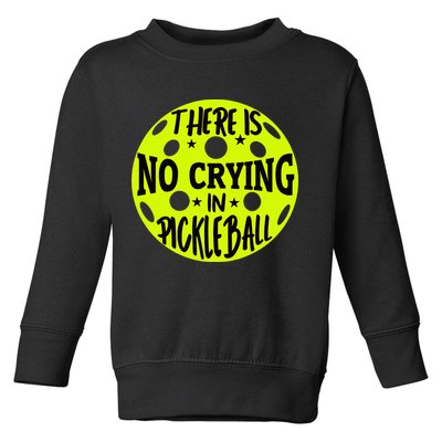 No Crying Pickleball Player Paddleball Lover Dink Funny Toddler Sweatshirt