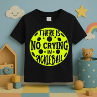 No Crying Pickleball Player Paddleball Lover Dink Funny Toddler T-Shirt