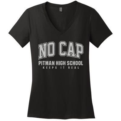 No Cap Pitman High School Keepin It Real Women's V-Neck T-Shirt