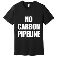 No Carbon Pipeline Premium T-Shirt