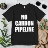 No Carbon Pipeline Premium T-Shirt