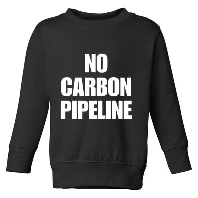 No Carbon Pipeline Toddler Sweatshirt