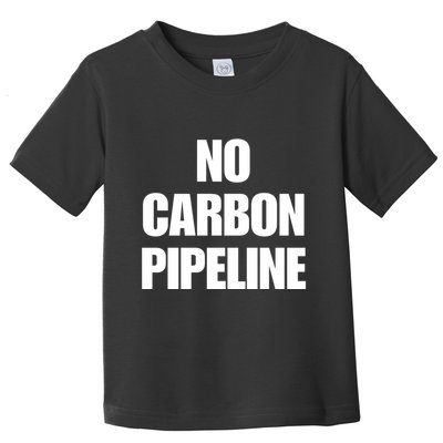 No Carbon Pipeline Toddler T-Shirt