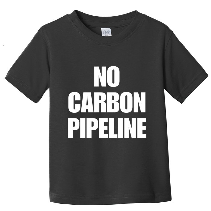 No Carbon Pipeline Toddler T-Shirt