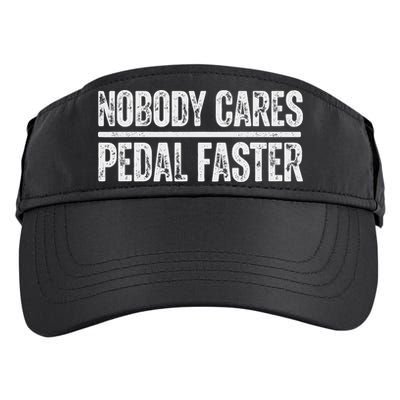 Nobody Cares Pedal Faster Cool Cycling Humor Adult Drive Performance Visor