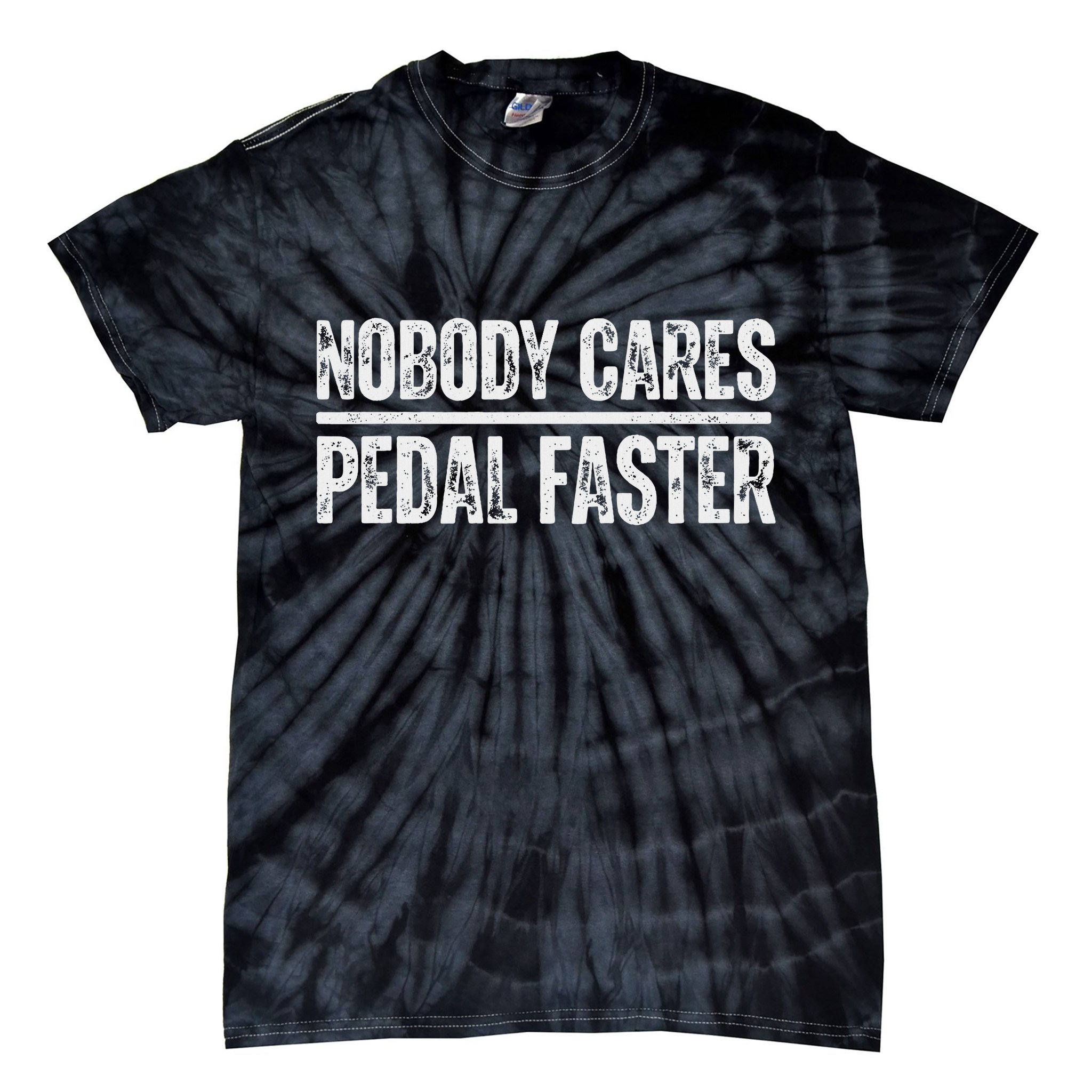 Nobody Cares Pedal Faster Cool Cycling Humor Tie-Dye T-Shirt