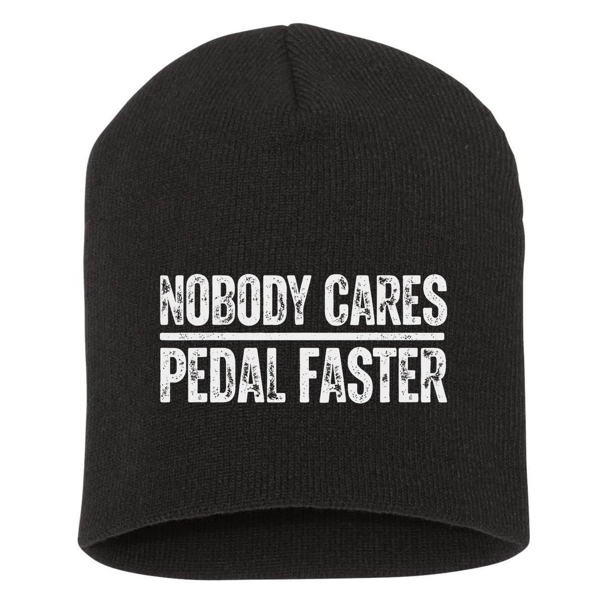 Nobody Cares Pedal Faster Cool Cycling Humor Short Acrylic Beanie