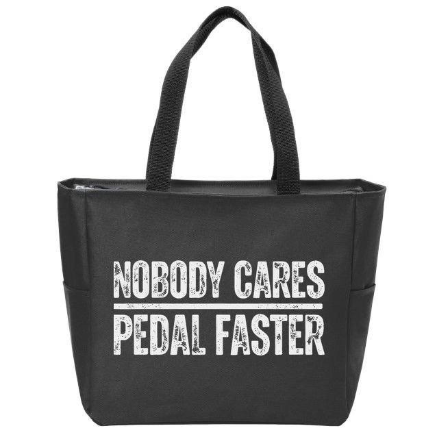 Nobody Cares Pedal Faster Cool Cycling Humor Zip Tote Bag