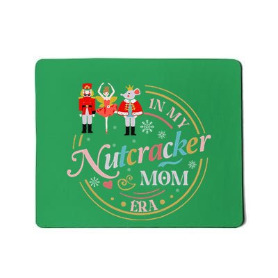 Nutcracker Christmas Quote In My Nutcracker Mom Era Mousepad