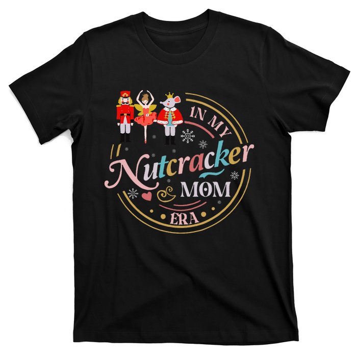 Nutcracker Christmas Quote In My Nutcracker Mom Era T-Shirt