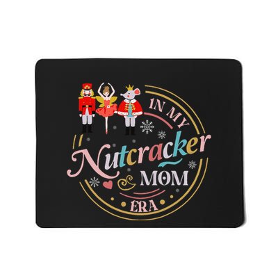 Nutcracker Christmas Quote In My Nutcracker Mom Era Mousepad