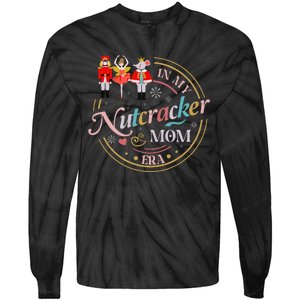 Nutcracker Christmas Quote In My Nutcracker Mom Era Tie-Dye Long Sleeve Shirt