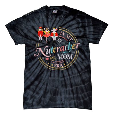 Nutcracker Christmas Quote In My Nutcracker Mom Era Tie-Dye T-Shirt