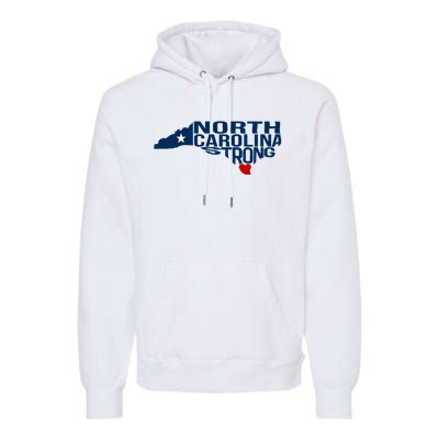 North Carolina Strong With Nc State And Love North Carolina Premium Hoodie