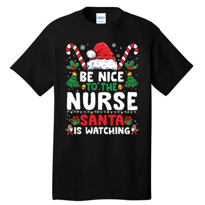 Nurse Christmas Shirts Be Nice To The Nurse Santa Is Watching Tall T-Shirt