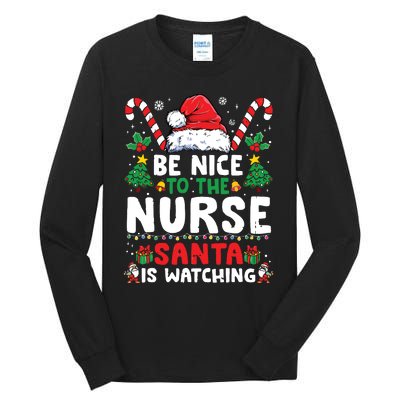 Nurse Christmas Shirts Be Nice To The Nurse Santa Is Watching Tall Long Sleeve T-Shirt