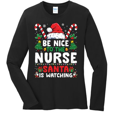 Nurse Christmas Shirts Be Nice To The Nurse Santa Is Watching Ladies Long Sleeve Shirt