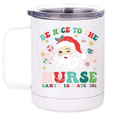 Nurse Christmas Shirts Be Nice To The Nurse Santa Is Watching 12 oz Stainless Steel Tumbler Cup