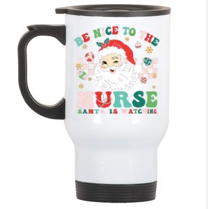 Nurse Christmas Shirts Be Nice To The Nurse Santa Is Watching Stainless Steel Travel Mug