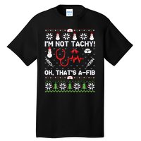 Nurse Christmas Stethoscope Rn Lpn Scrub Xmas Im Not Tachy Tall T-Shirt