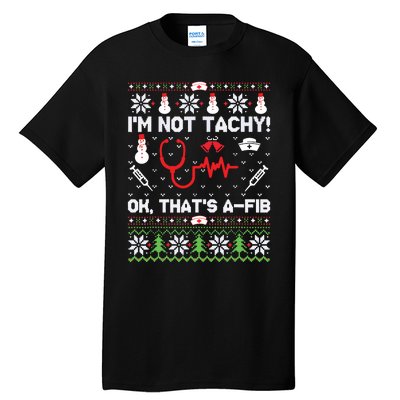 Nurse Christmas Stethoscope Rn Lpn Scrub Xmas Im Not Tachy Tall T-Shirt