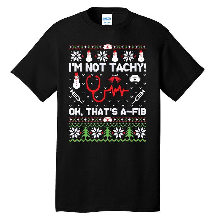 Nurse Christmas Stethoscope Rn Lpn Scrub Xmas Im Not Tachy Tall T-Shirt