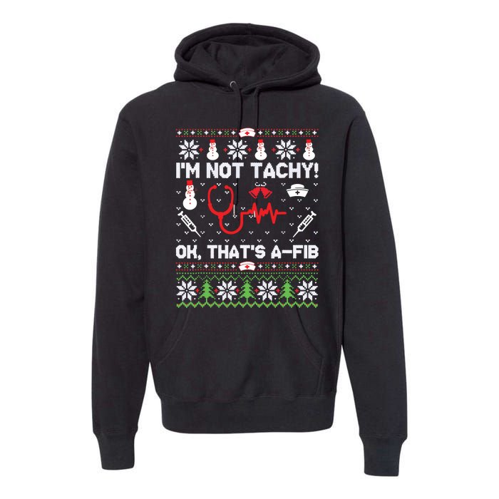 Nurse Christmas Stethoscope Rn Lpn Scrub Xmas Im Not Tachy Premium Hoodie