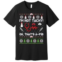 Nurse Christmas Stethoscope Rn Lpn Scrub Xmas Im Not Tachy Premium T-Shirt