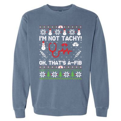 Nurse Christmas Stethoscope Rn Lpn Scrub Xmas Im Not Tachy Garment-Dyed Sweatshirt