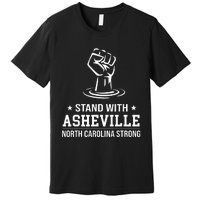 North Carolina Strong Asheville Nc Stand With Asheville 2024 Premium T-Shirt