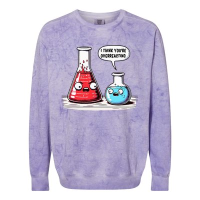 Nerd Chemistry Student Science I Think YouRe Overreacting Colorblast Crewneck Sweatshirt