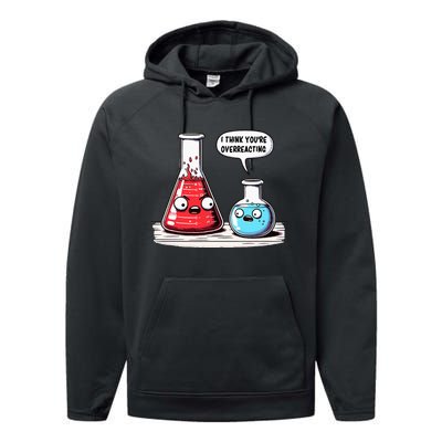 Nerd Chemistry Student Science I Think YouRe Overreacting Performance Fleece Hoodie