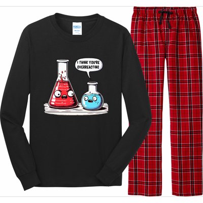 Nerd Chemistry Student Science I Think YouRe Overreacting Long Sleeve Pajama Set