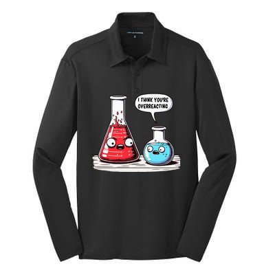 Nerd Chemistry Student Science I Think YouRe Overreacting Silk Touch Performance Long Sleeve Polo