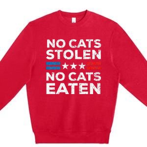 No Cats Stolen No Cats Eatin Trump 2024 Donald Trump Premium Crewneck Sweatshirt