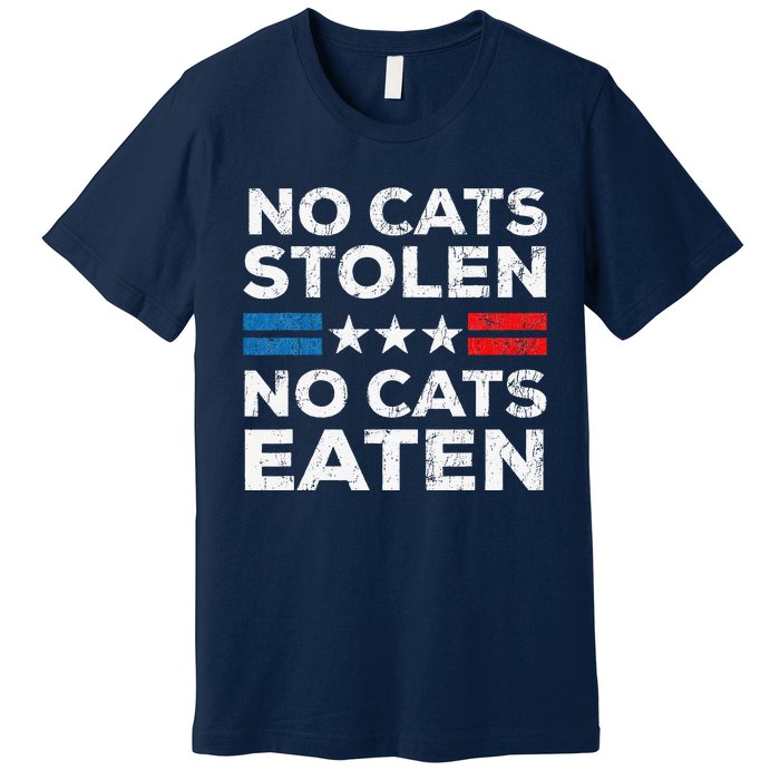 No Cats Stolen No Cats Eatin Trump 2024 Donald Trump Premium T-Shirt