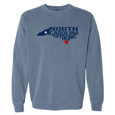 North Carolina Strong With Nc State And Love North Carolina Garment-Dyed Sweatshirt