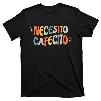 Necesito Cafecito Spanish Coffee T-Shirt