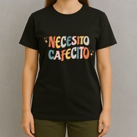 Necesito Cafecito Spanish Coffee T-Shirt