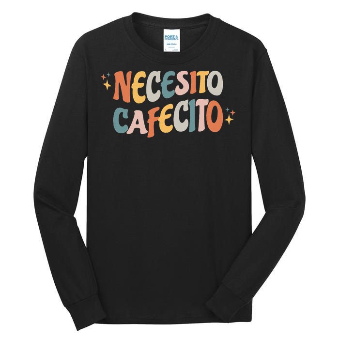 Necesito Cafecito Spanish Coffee Tall Long Sleeve T-Shirt