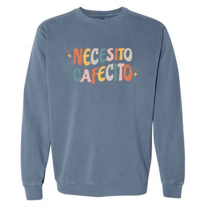 Necesito Cafecito Spanish Coffee Garment-Dyed Sweatshirt